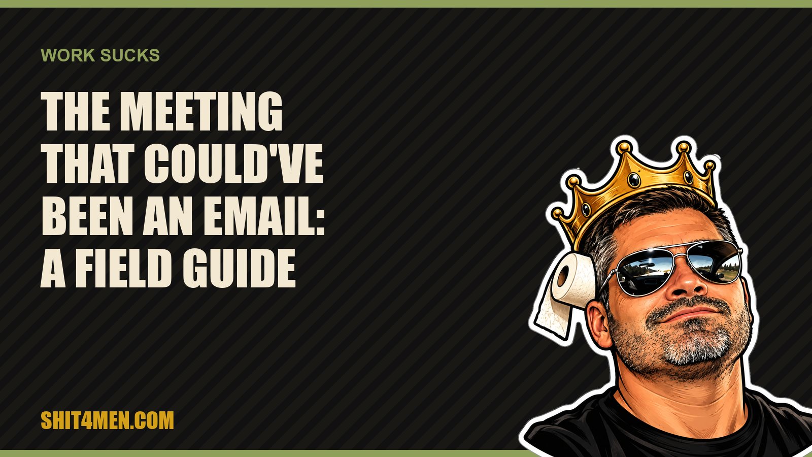 The Meeting That Could've Been an Email: A Field Guide