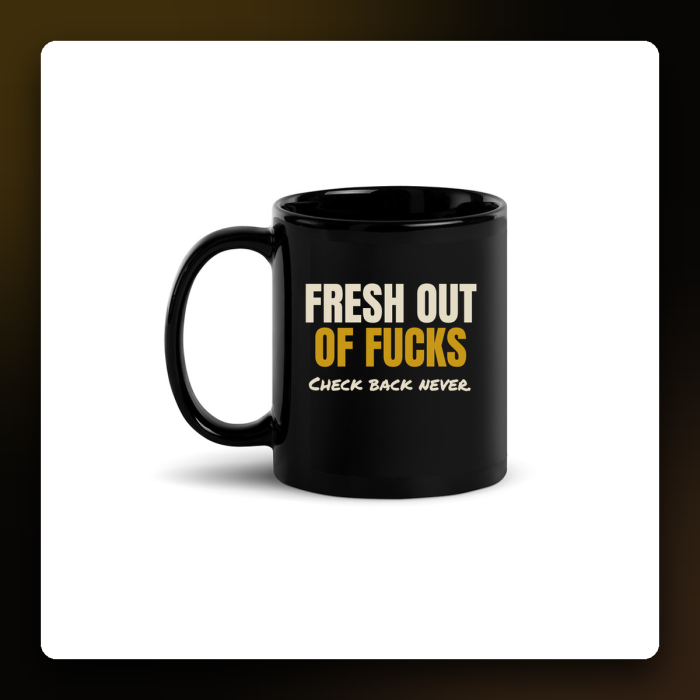 Fresh Out of Fucks Mug — product mockup