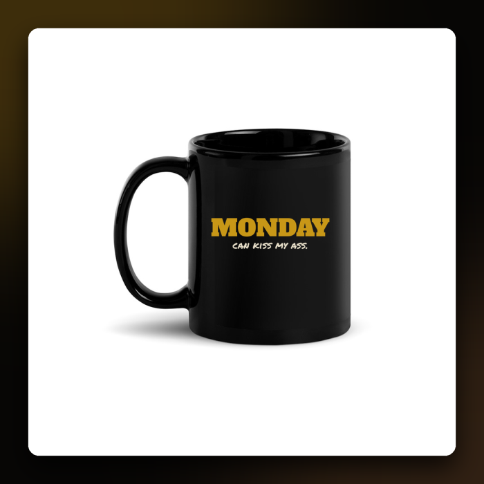 Monday Can Kiss My Ass Mug — product mockup