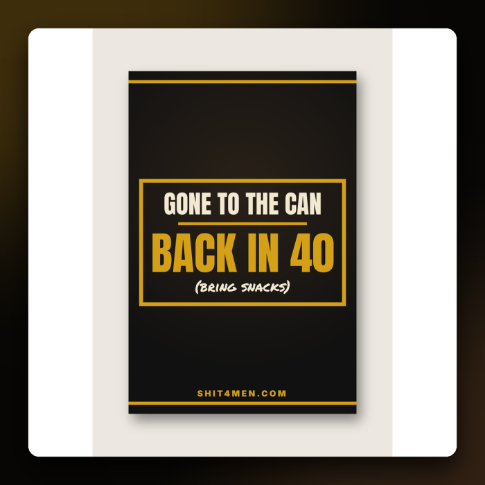 Gone to the Can, Back in 40 Poster — product mockup