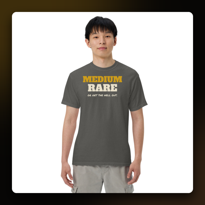 Medium Rare or Get the Hell Out Tee — product mockup