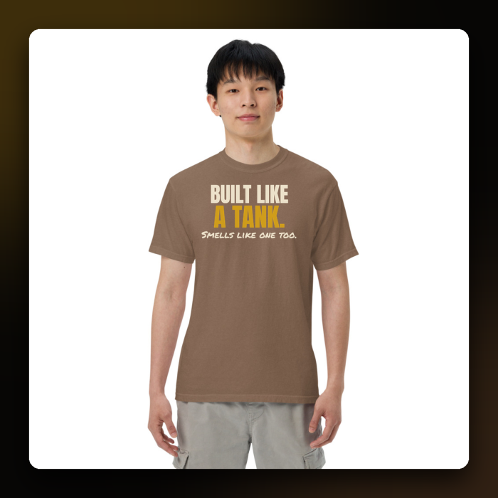 Built Like a Tank, Smells Like One Too Tee — product mockup