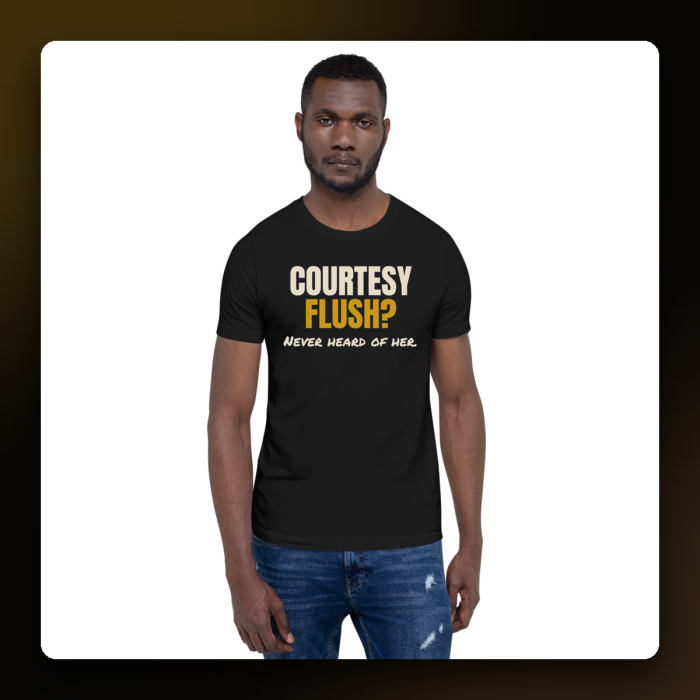 Courtesy Flush? Never Heard of Her Tee — product mockup