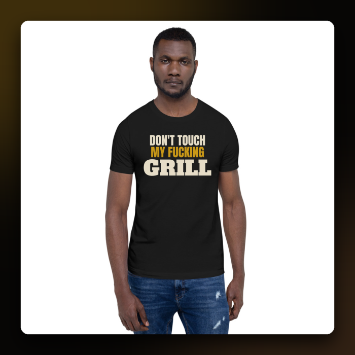 Don't Touch My Fucking Grill Tee — product mockup