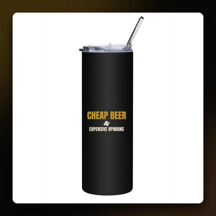 Cheap Beer & Expensive Opinions Tumbler — product mockup